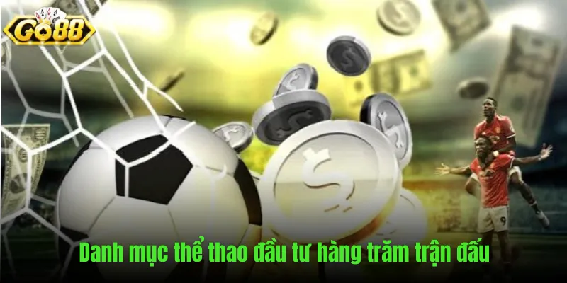 Danh mục thể thao được đầu tư hàng trăm trận đấu